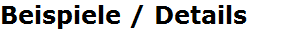 Beispiele / Details