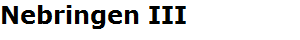 Nebringen III